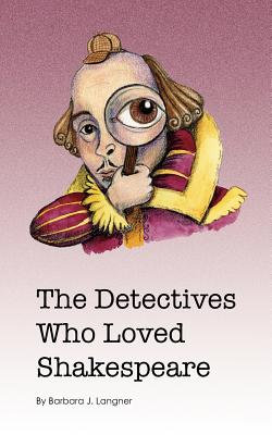 The Detectives Who Loved Shakespeare [Paperback] Langner, Barbara J. and McClannahan, Robin