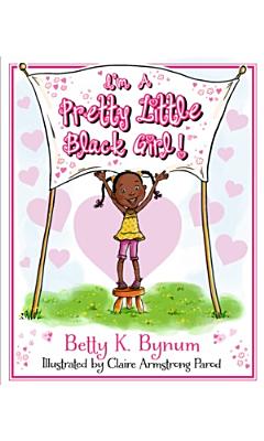 I'm a Pretty Little Black Girl! (1) (I'm a Girl! Collection)