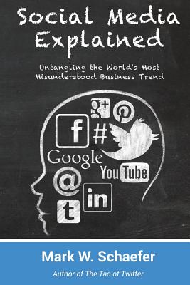 Image for Social Media Explained: Untangling the World's Most Misunderstood Business Trend