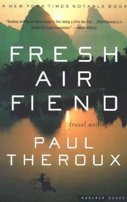 Fresh Air Fiend: Travel Writings [Paperback] Theroux, Paul
