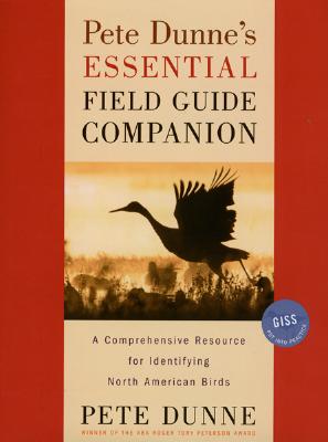Pete Dunne's Essential Field Guide Companion: A Comprehensive Resource for Identifying North American Birds