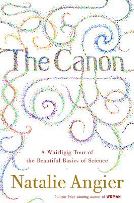 The Canon: A Whirligig Tour of the Beautiful Basics of Science