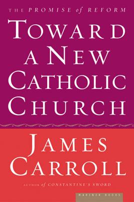 Image for Toward a New Catholic Church: The Promise of Reform