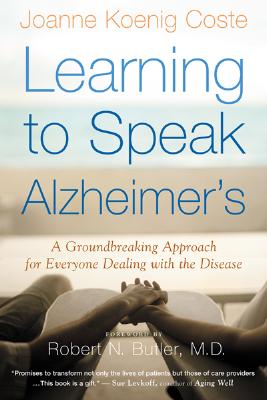 Image for Learning to Speak Alzheimer's: A Groundbreaking Approach for Everyone Dealing with the Disease