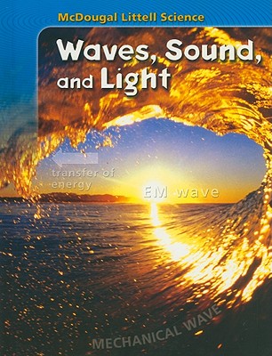 McDougal Littell Science: Student Edition Waves, Sound & Light 2007