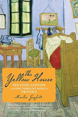 Image for The Yellow House: Van Gogh, Gauguin, and Nine Turbulent Weeks in Provence