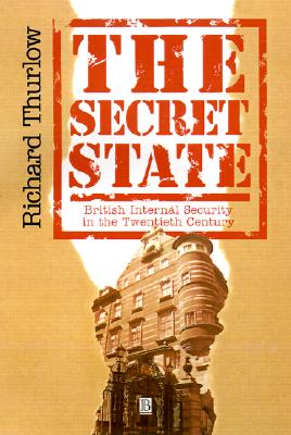 The Secret State: British Internal Security in the Twentieth Century