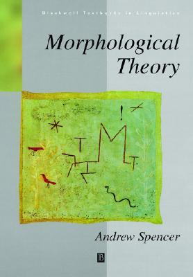 Morphological Theory: An Introduction to Word Structure in Generative Grammar