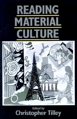 Image for Reading Material Culture: Structuralism, Hermeneutics and Post-Structuralism (Social Archaeology)
