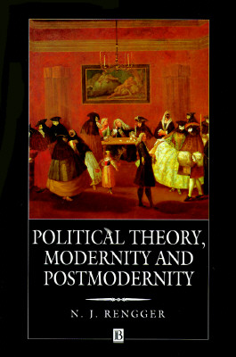 Political Theory, Modernity and Postmodernity Image for Political Theory, Modernity and Postmodernity