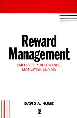 Reward Management: Employee Performance, Motivation and Pay (Human Resource Management in Action)