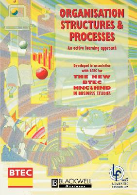 Organisation Structures and Processes: An Active Learning Approach (Open Learning Foundation)