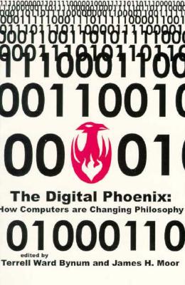 The Digital Phoenix: How Computers Are Changing Philosophy (Metaphilosophy)