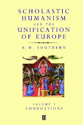 Scholastic Humanism and the Unification of Europe, Volume I: Foundations