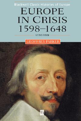 Europe in Crisis: 1598-1648 (Blackwell Classic Histories of Europe)