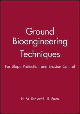 Ground Bioengineering Techniques: For Slope Protection and Erosion Control