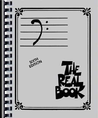 The Real Book Sixth Edition. Bass Clef Sheet Music Songbook for Trombone Tuba Bassoon Cello and More. 400 Jazz Standards Fake Book for Students Teachers and Professional Musicians