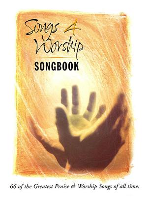 Songs 4 Worship Songbook: 66 of the Greatest Praise & Worship Songs of All Time Image for Songs 4 Worship Songbook: 66 of the Greatest Praise & Worship Songs of All Time