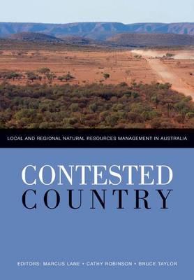 Image for Contested Country: Local and Regional Natural Resources Management in Australia Contested Country: Local and Regional Natural Resources Management in Australia