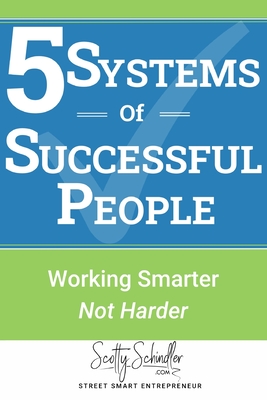 5 SYSTEMS OF SUCCESSFUL PEOPLE: WORKING SMARTER NOT HARDER