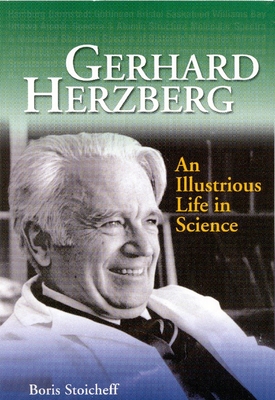 Gerhard Herzberg: An Illustrious Life in Science (NRC Press Biography)