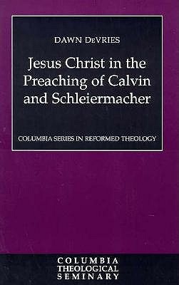 Jesus Christ in the Preaching of Calvin and Schleiermacher