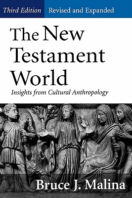 The New Testament World: Insights from Cultural Anthropology 3rd edition
