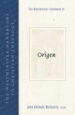 The Westminster Handbook to Origen (Westminster Handbooks to Christian Theology)