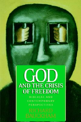 God and the Crisis of Freedom. Biblical and Contemporary Perspectives.