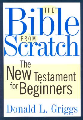 Bible from Scratch: The New Testament for Beginners