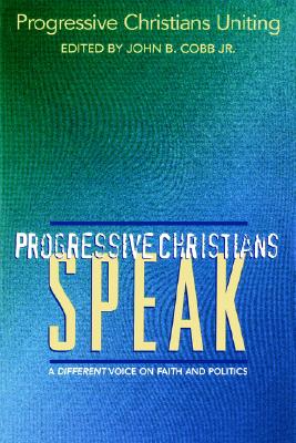 Progressive Christians Speak: A Different Voice on Faith and Politics