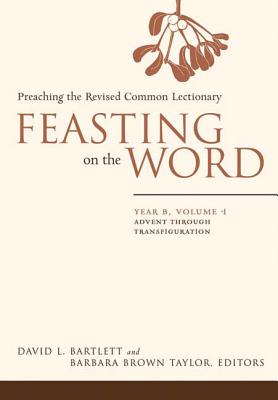 Image for Feasting on the Word: Preaching the Revised Common Lectionary, Year B, Vol. 1