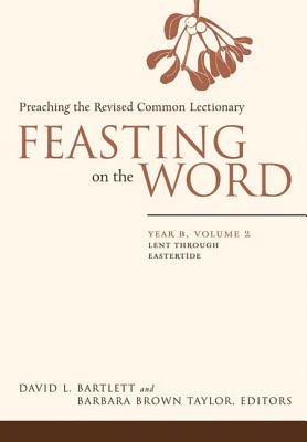 Image for Feasting on the Word: Preaching the Revised Common Lectionary, Year B, Vol. 2