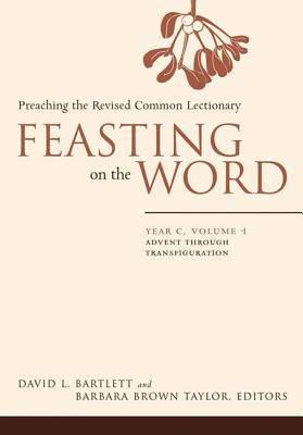 Image for Feasting on the Word: Preaching the Revised Common Lectionary, Year C, Volume 1