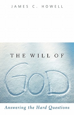 Image for The Will of God: Answering the Hard Questions The Will of God: Answering the Hard Questions