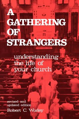 Image for A Gathering of Strangers: Understanding the Life in Your Church A Gathering of Strangers: Understanding the Life in Your Church