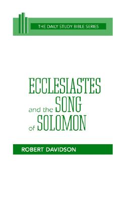 Image for Ecclesiastes and the Song of Solomon (DSB-OT) (Daily Study Bible) Ecclesiastes and the Song of Solomon (DSB-OT) (Daily Study Bible)