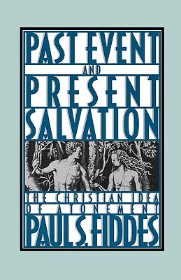 Past Event and Present Salvation: The Christian Idea of Atonement