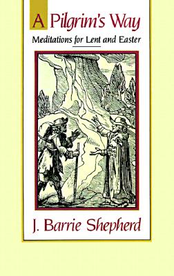 A Pilgrims Way. Meditations for Lent and Easter