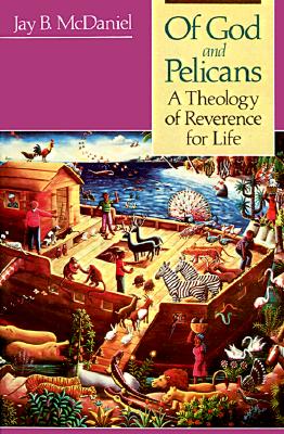 Of God and Pelicans: A Theology of Reverence for Life