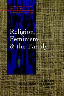 Image for Religion, Feminism, and the Family (Studies in Family, Religion, and Culture)