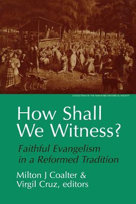 Image for How Shall We Witness?: Faithful Evangelism in a Reformed Tradition