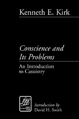 Conscience and Its Problems: An Introduction to Casuistry (Library of Theological Ethics)