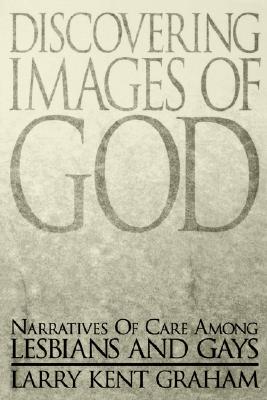 Discovering Images of God: Narratives of Care among Lesbians and Gays (Marketing) Image for Discovering Images of God: Narratives of Care among Lesbians and Gays (Marketing)