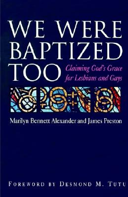 We Were Baptized Too: Claiming God's Grace for Lesbians and Gays
