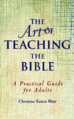 Image for The Art of Teaching the Bible (Practical Guide)