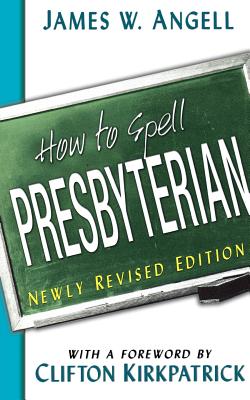 Image for How to Spell Presbyterian, Newly Revised Edition