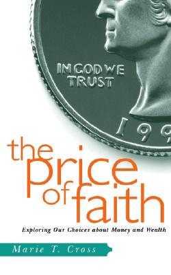 The Price of Faith: Exploring Our Choices about Money and Wealth