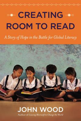 Creating Room to Read: A Story of Hope in the Battle for Global Literacy (SIGNED)