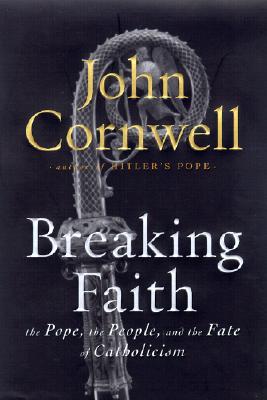 Image for Breaking Faith: the Pope, the People, and the Fate of Catholicism